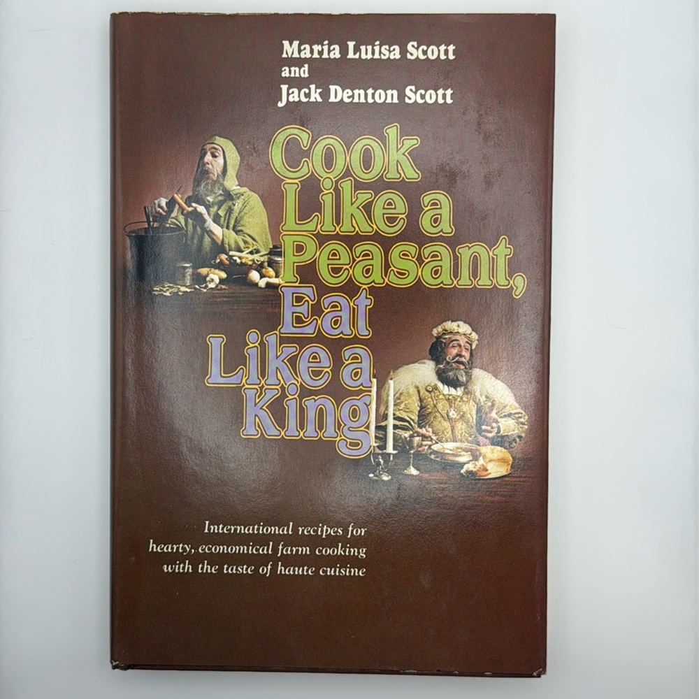 1st Ed 76’ Cook Like A Peasant‎ Eat Like a King Cookbook